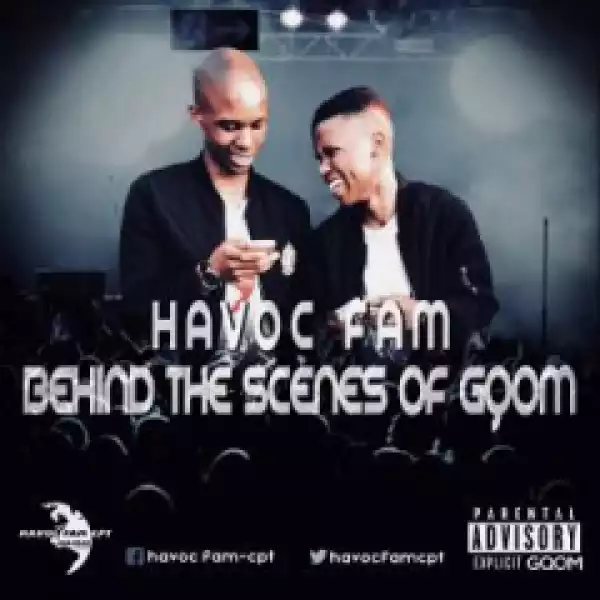 Download EP: HAVOC FAM – BEHIND THE SCENES OF GQOM (ZIP FILE)